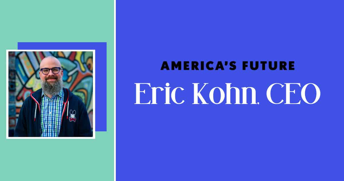 America’s Future Selects Eric Kohn as New Chief Executive Officer